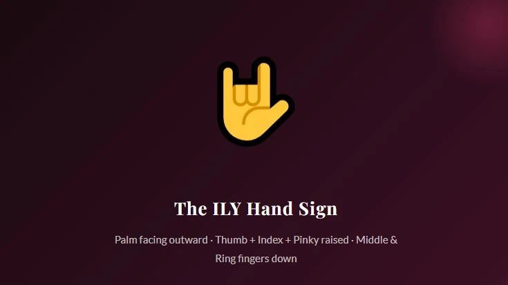 I love you hand sign (ILY) in ASL: palm facing outward with thumb, index and pinky raised, middle and ring fingers down