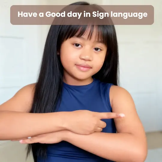 Child signing Have a Good Day in ASL with crossed arms and index finger pointing outward
